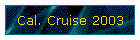 Cal. Cruise 2003